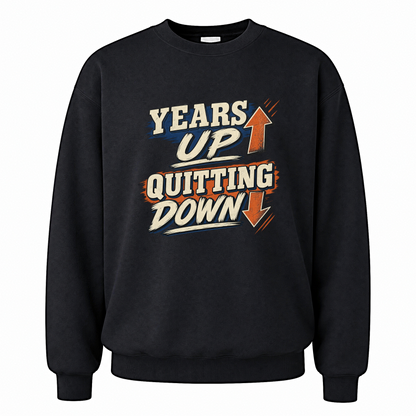 Black vintage sweatshirt with Years Up. Quitting Down printed front design