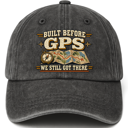Black vintage washed cap with Built Before GPS We Still Got There printed front design