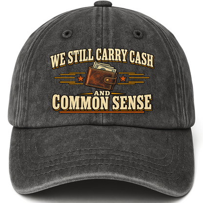 Black vintage washed cap with We Still Carry Cash And Common Sense printed front design