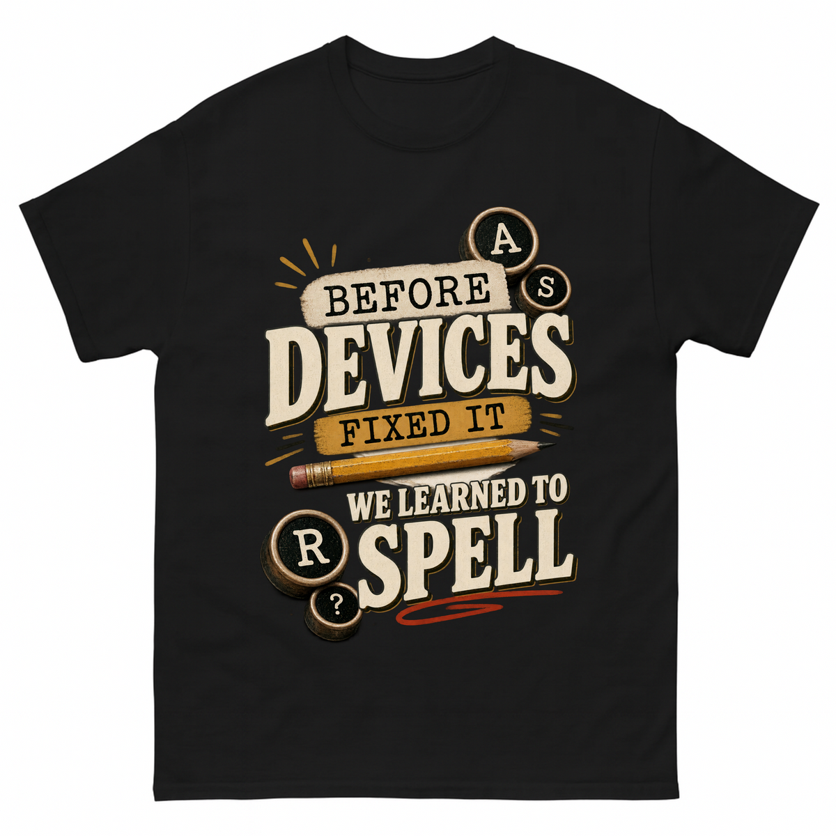 Black vintage t-shirt with Before Devices Fixed It We Learned To Spell printed front design