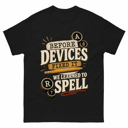Black vintage t-shirt with Before Devices Fixed It We Learned To Spell printed front design