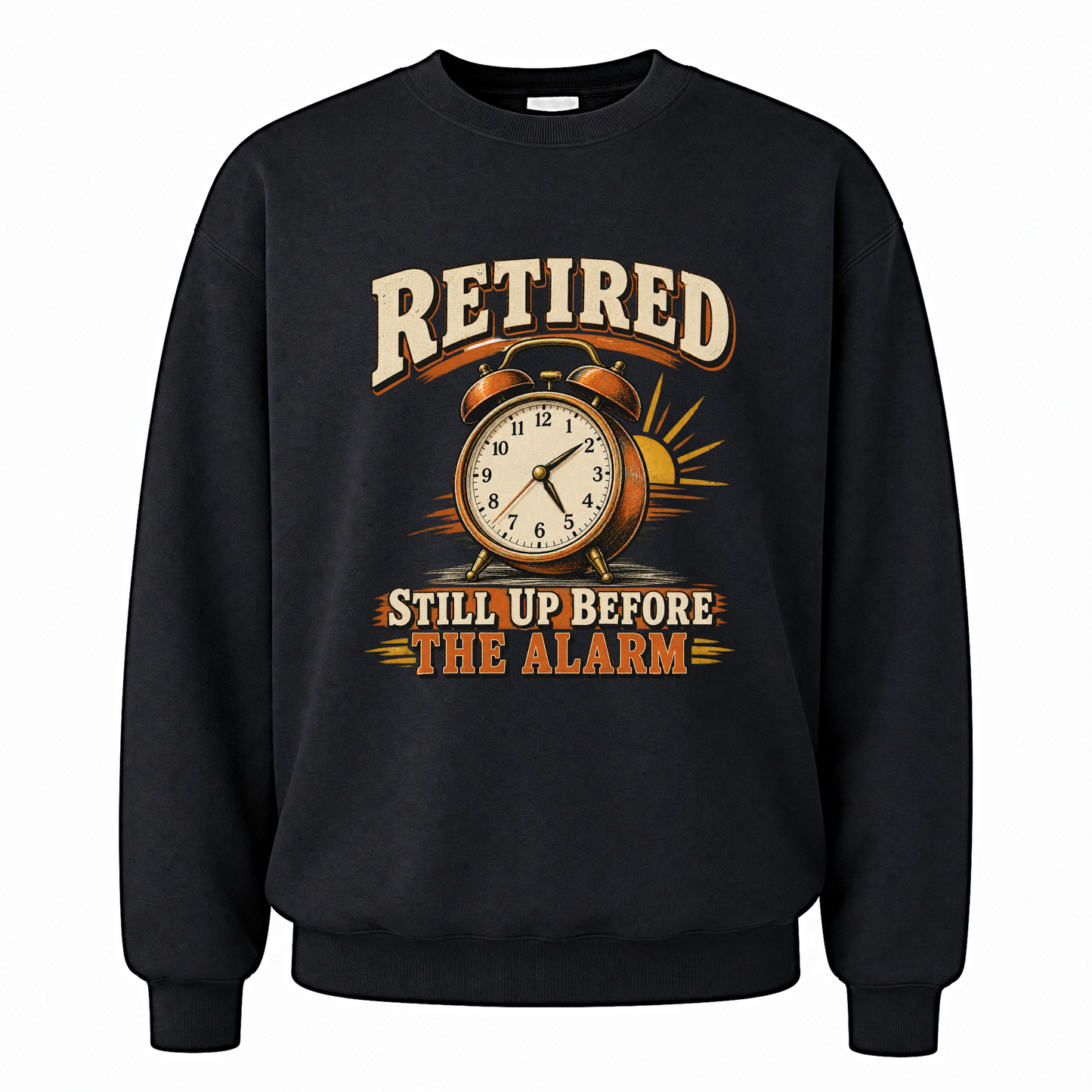 Black vintage sweatshirt with Retired Still Up Before The Alarm printed front design