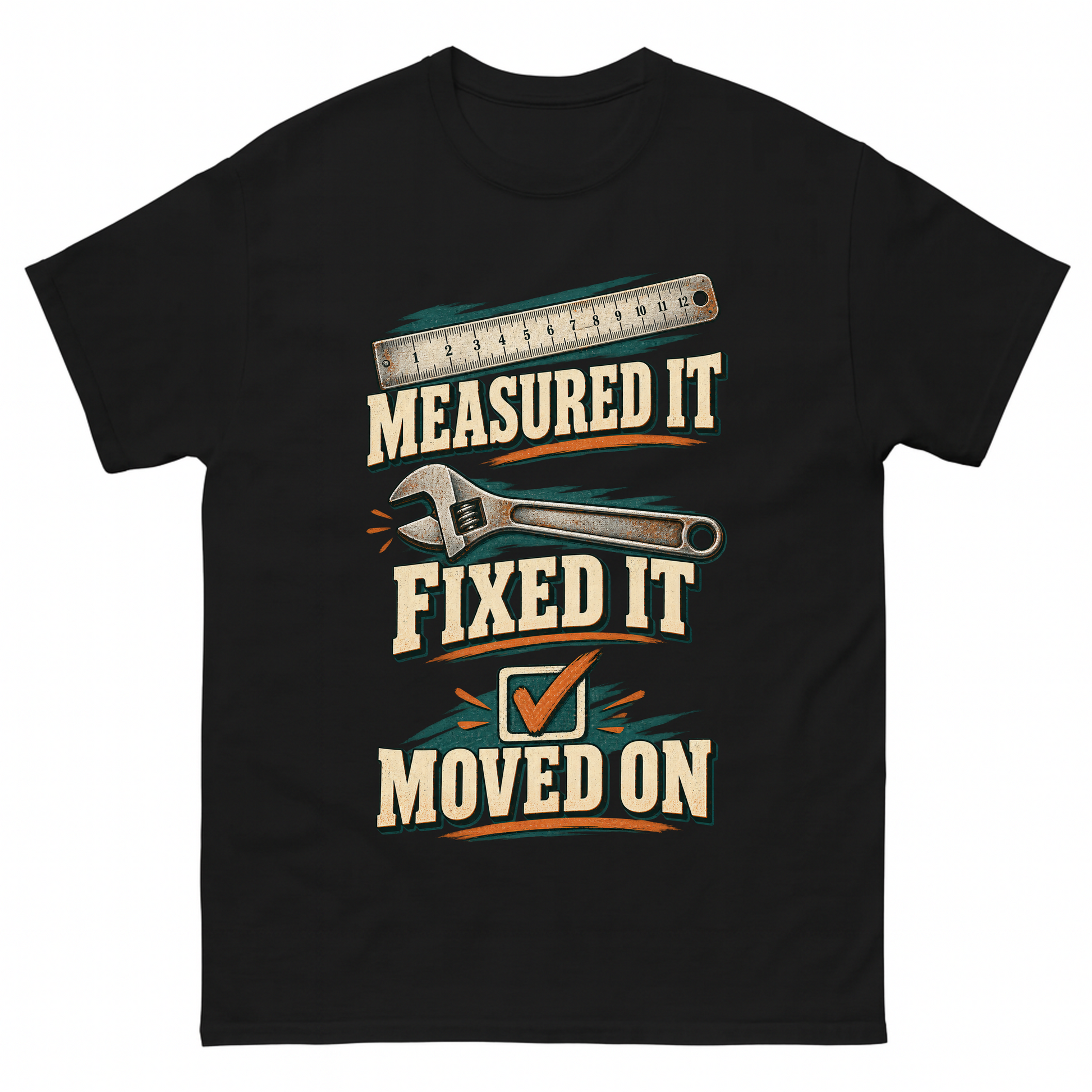 Black vintage t-shirt with Measured It Fixed It Moved On printed front design