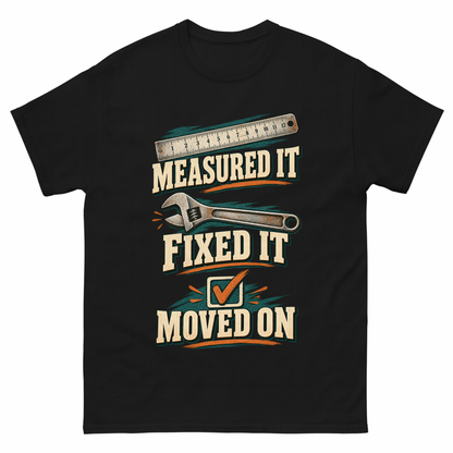 Black vintage t-shirt with Measured It Fixed It Moved On printed front design