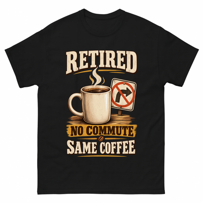 Black vintage t-shirt with Retired. No Commute Same Coffee printed front design