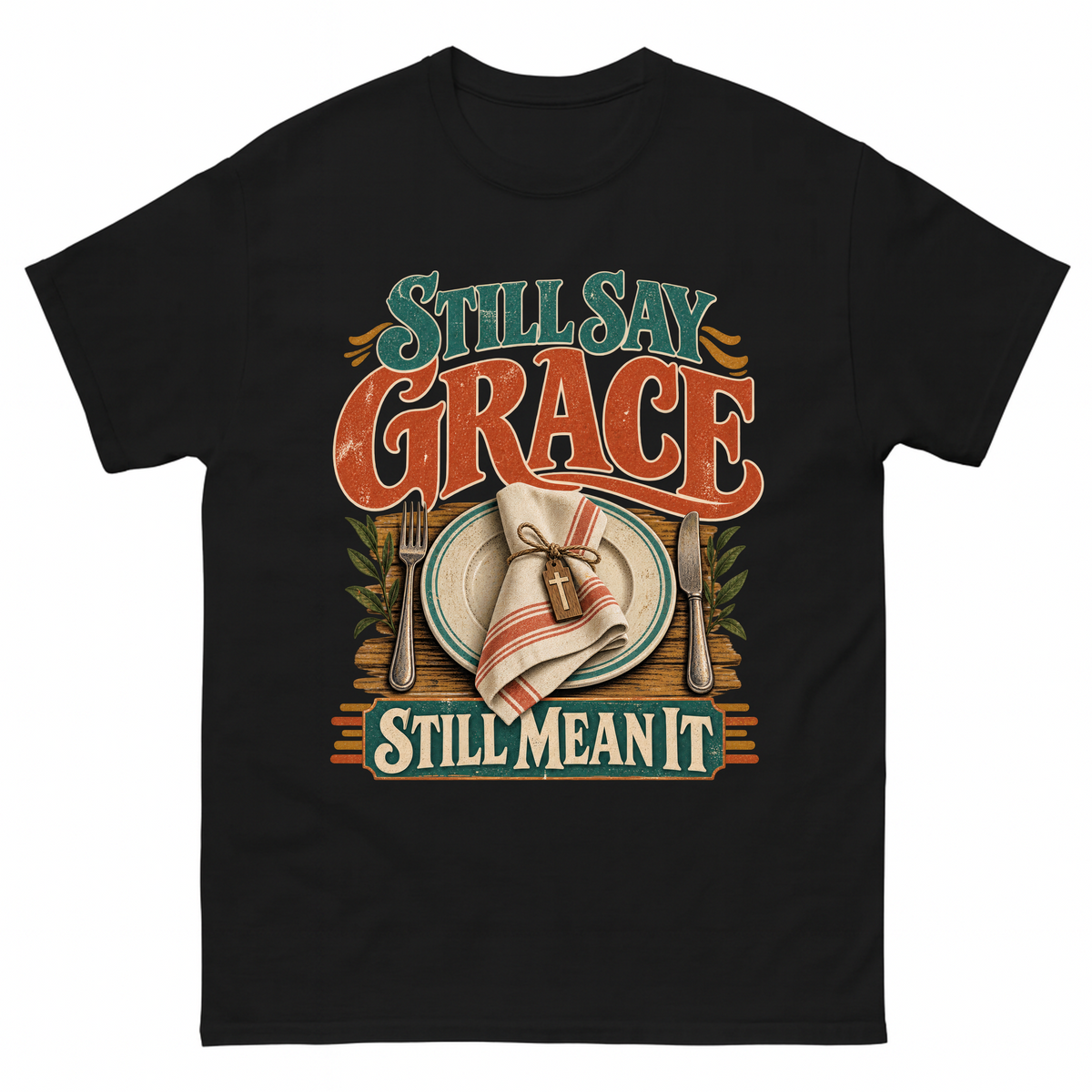 Black vintage t-shirt with Still Say Grace Still Mean It printed front design