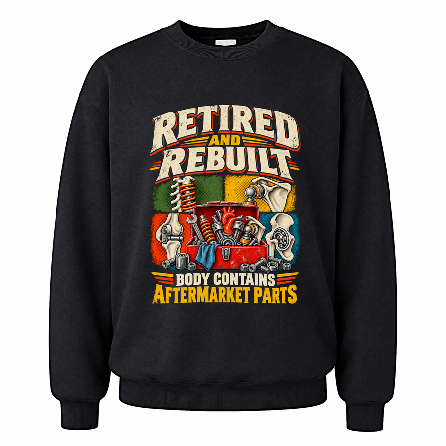 Black vintage sweatshirt with Retired And Rebuilt. Body Contains Aftermarket Parts printed front design