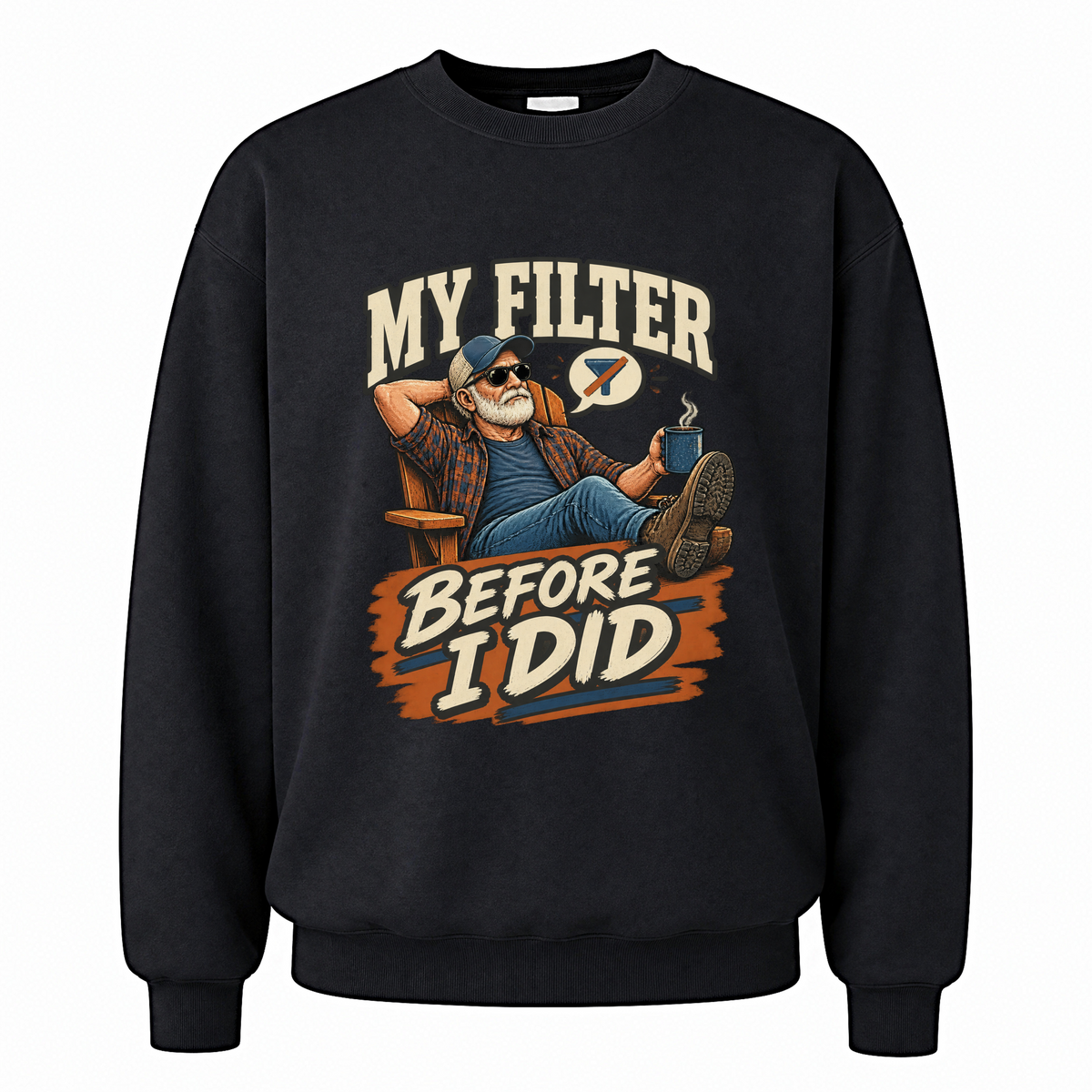 Black vintage sweatshirt with My Filter Before I Did printed front design