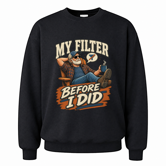 Black vintage sweatshirt with My Filter Before I Did printed front design