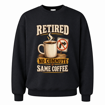 Black vintage sweatshirt with Retired. No Commute Same Coffee printed front design