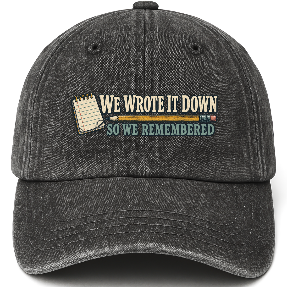 Black vintage washed cap with We Wrote It Down So We Remembered printed front design