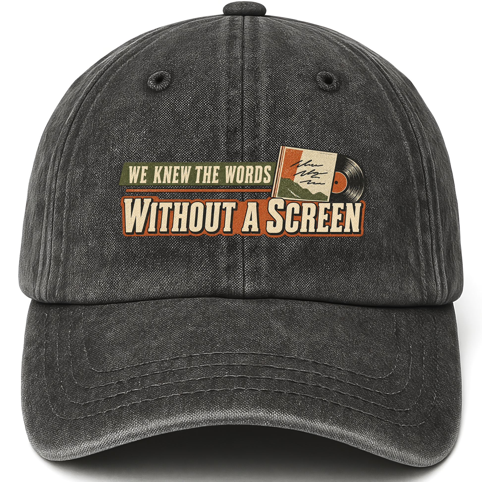Black vintage washed cap with We Knew The Words Without A Screen printed front design