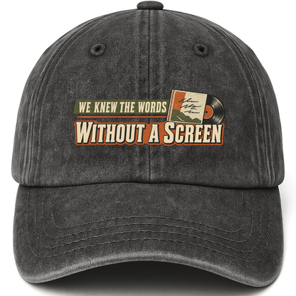 Black vintage washed cap with We Knew The Words Without A Screen printed front design