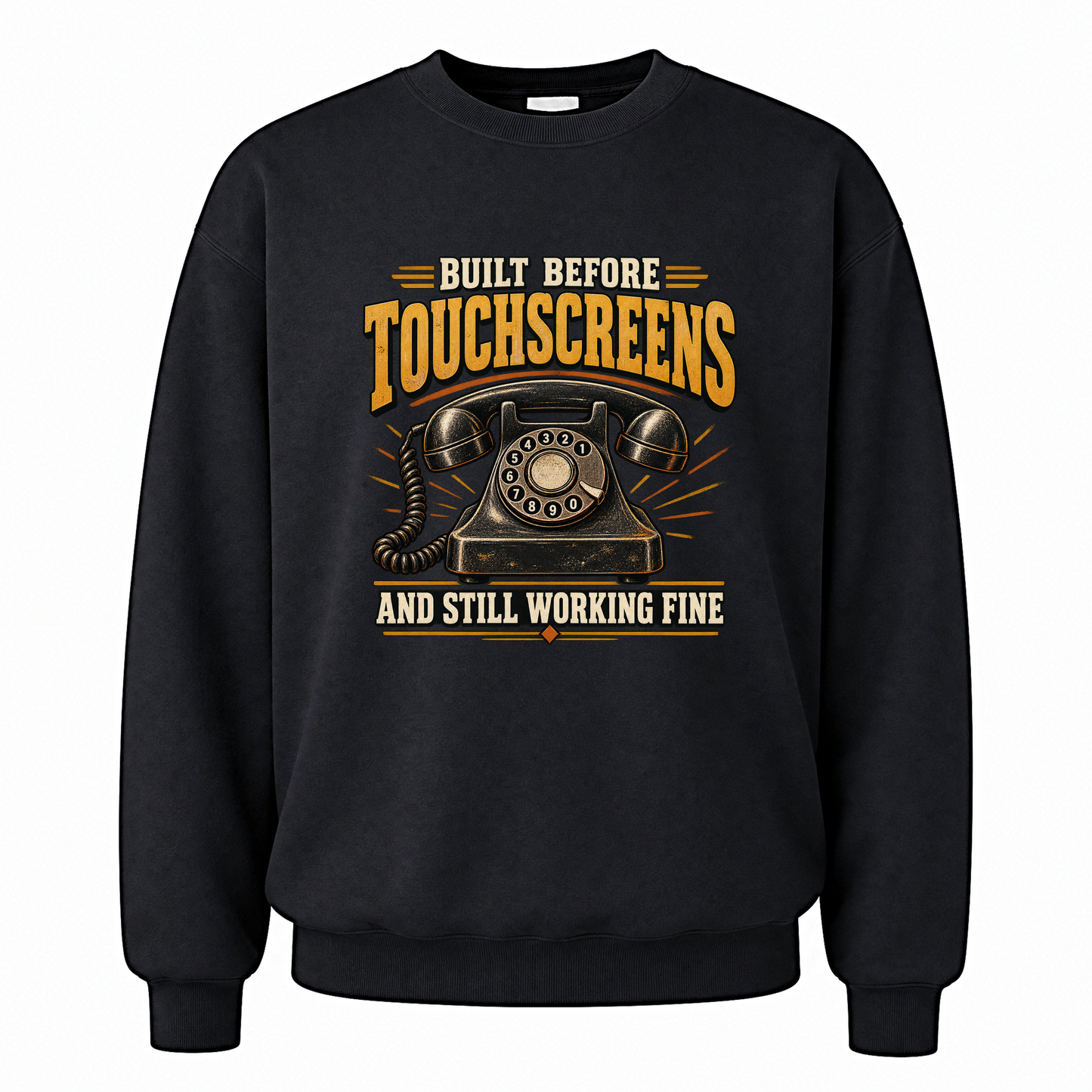 Black vintage sweatshirt with Built Before Touchscreens And Still Working Fine printed front design