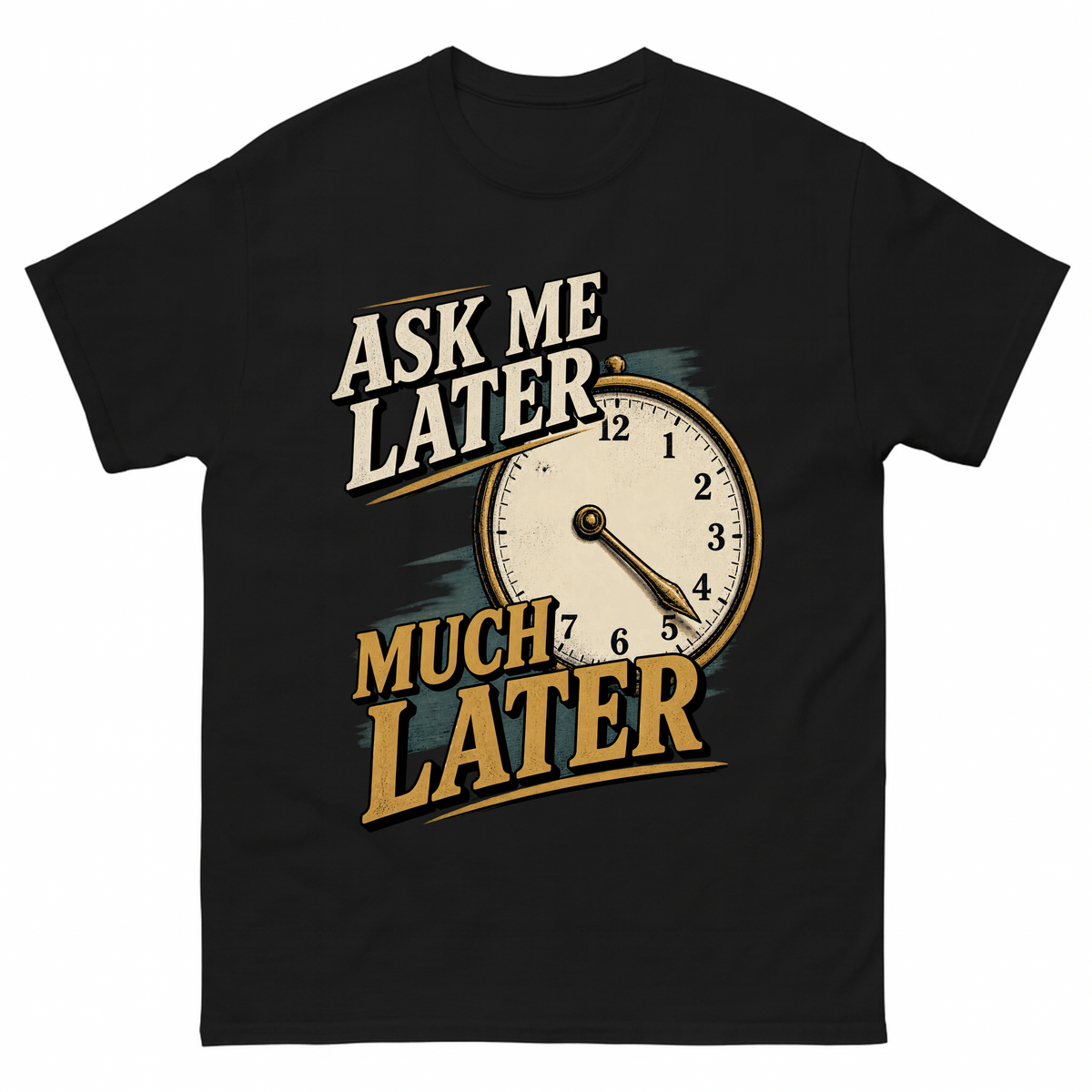 Black vintage t-shirt with Ask Me Later Much Later printed front design
