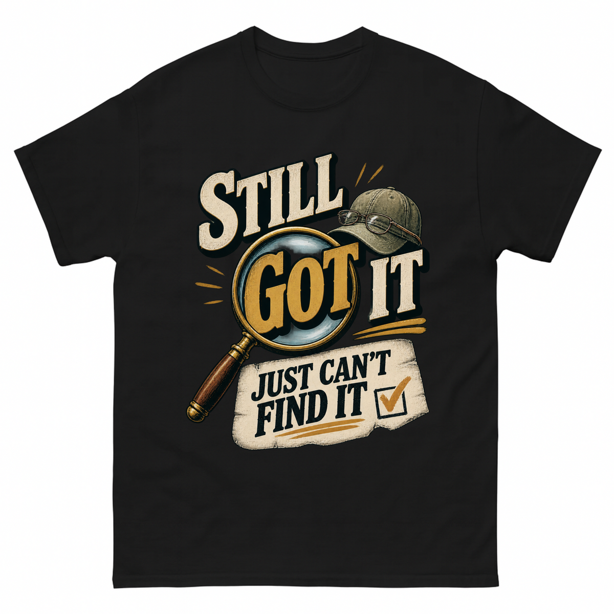 Black vintage t-shirt with Still Got It Just Can't Find It printed front design
