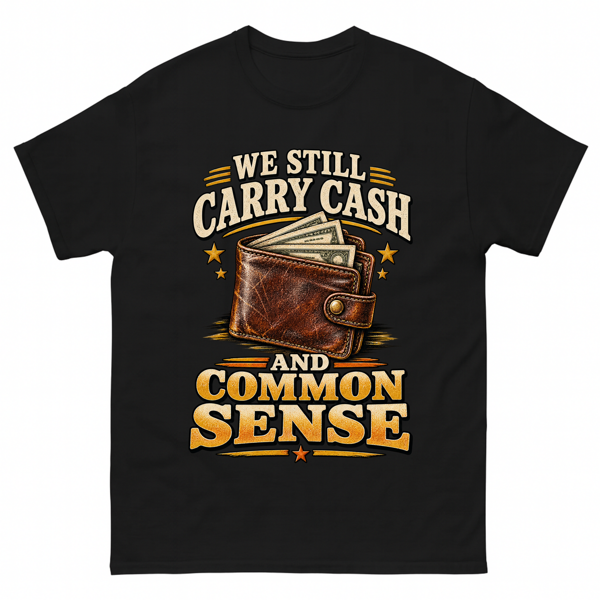 Black vintage t-shirt with We Still Carry Cash And Common Sense printed front design