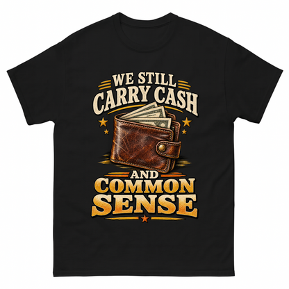 Black vintage t-shirt with We Still Carry Cash And Common Sense printed front design