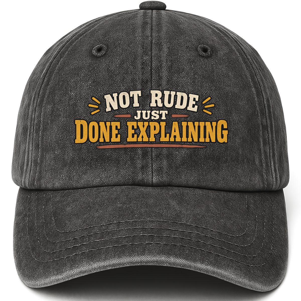 Black vintage washed cap with Not Rude. Just Done Explaining printed front design