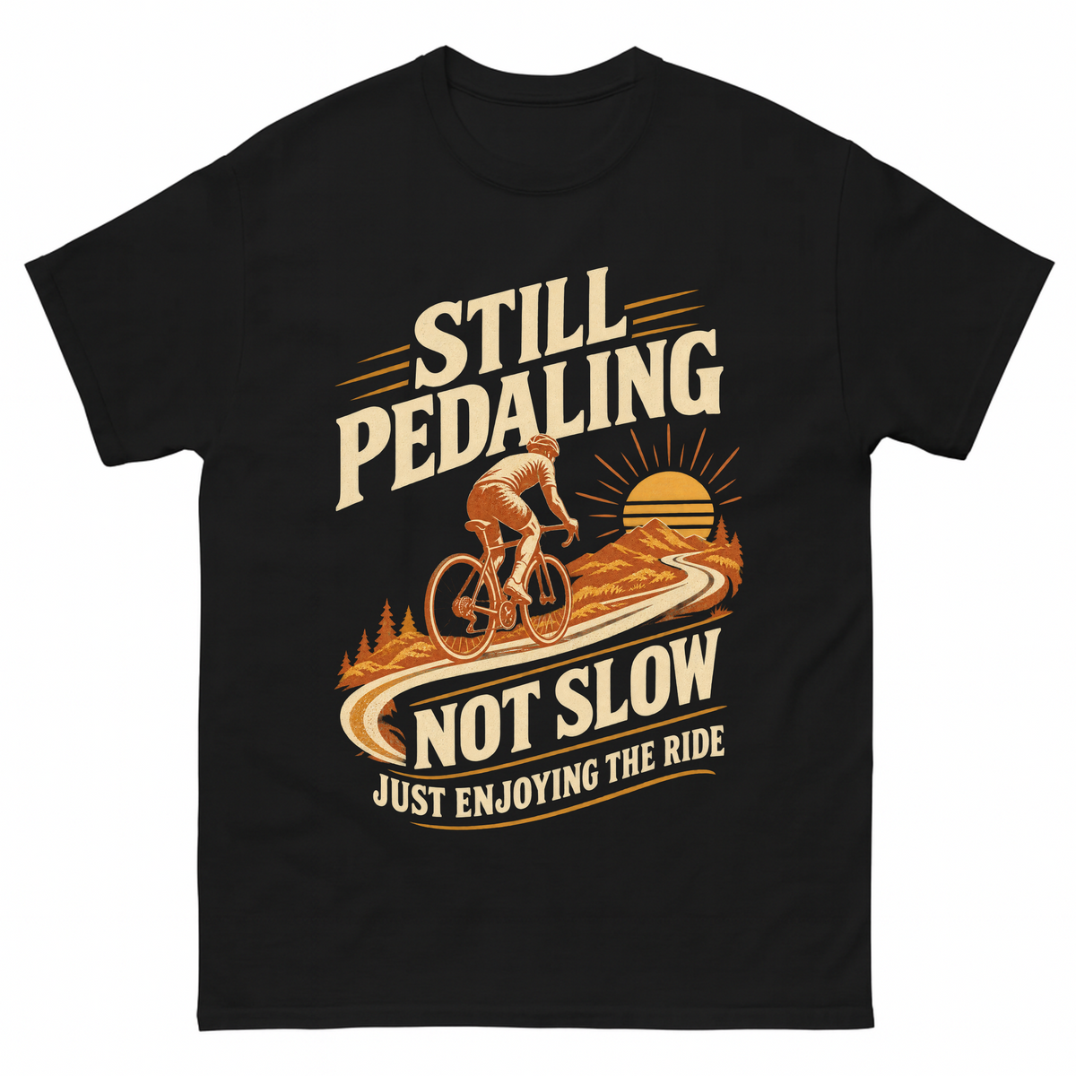 Black vintage t-shirt with Still Pedaling Not Slow Just Enjoying The Ride printed front design