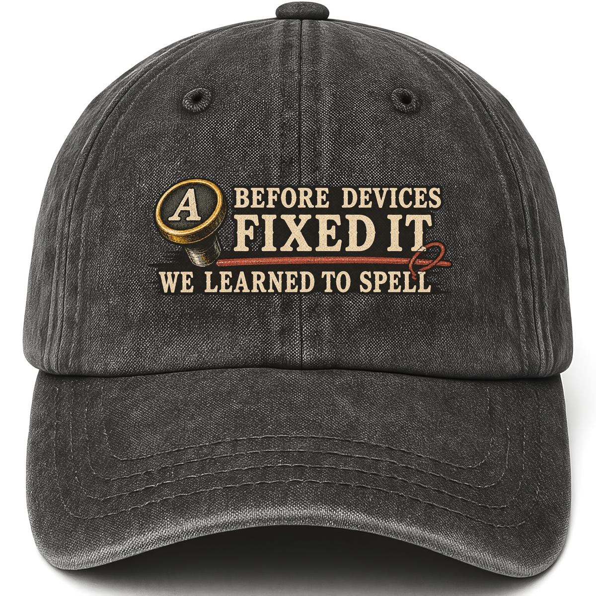 Black vintage washed cap with Before Devices Fixed It. We Learned To Spell printed front design