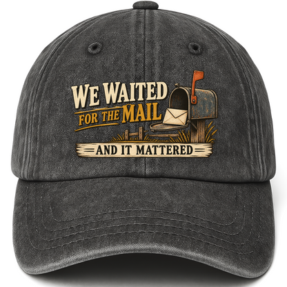 Black vintage washed cap with We Waited For The Mail And It Mattered printed front design