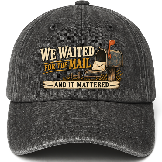 Black vintage washed cap with We Waited For The Mail And It Mattered printed front design