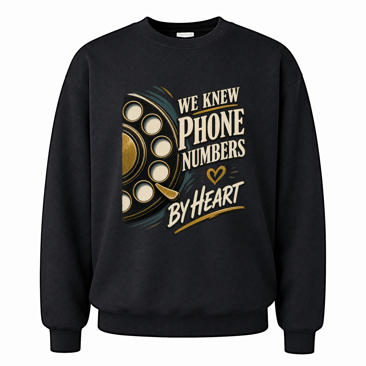 Black vintage sweatshirt with We Knew Phone Numbers By Heart printed front design