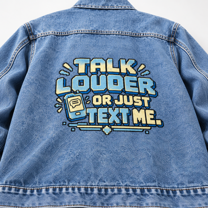 Blue vintage denim jacket, back view, printed Talk Louder Or Just Text Me slogan