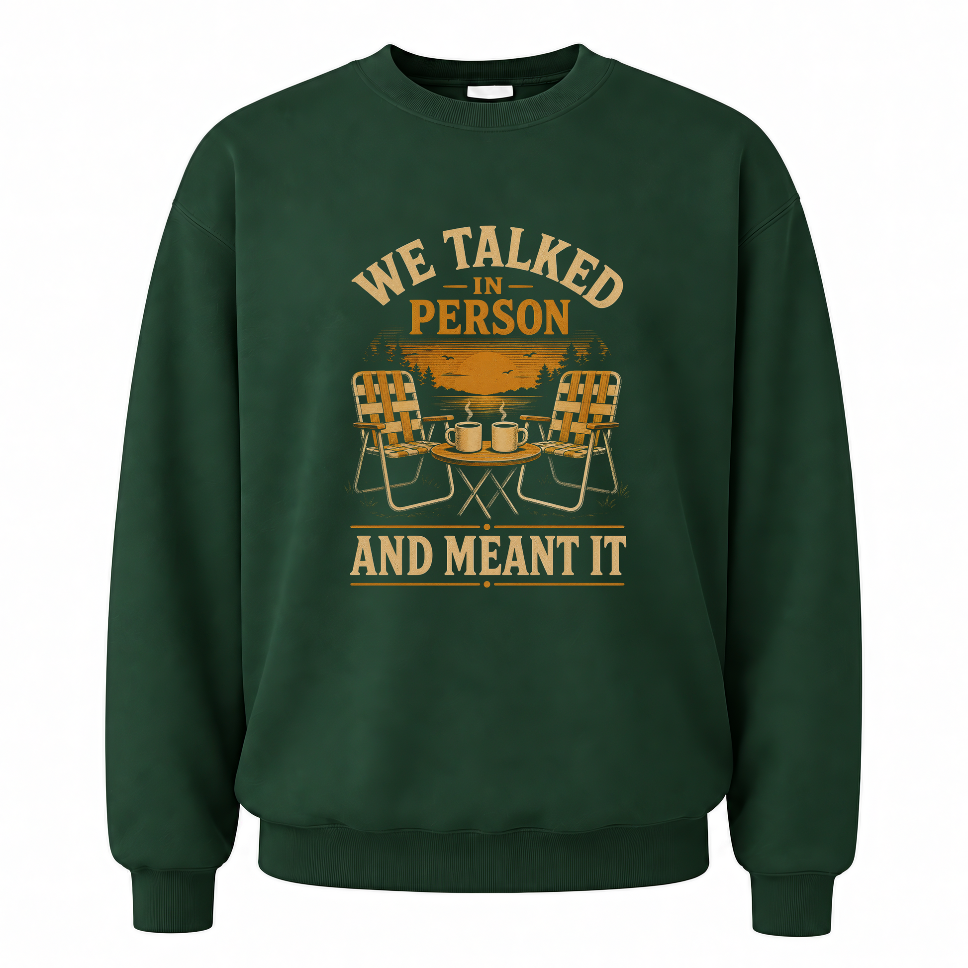 Forest Green vintage sweatshirt with We talked in person tee printed front design