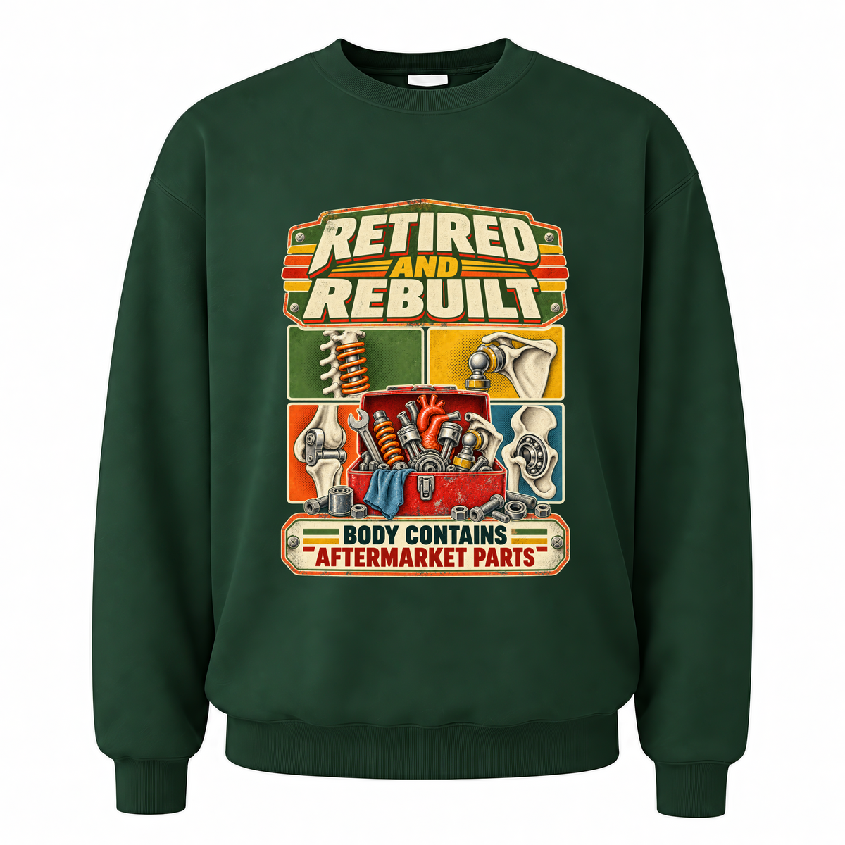Forest Green vintage sweatshirt with Retired And Rebuilt. Body Contains Aftermarket Parts printed front design