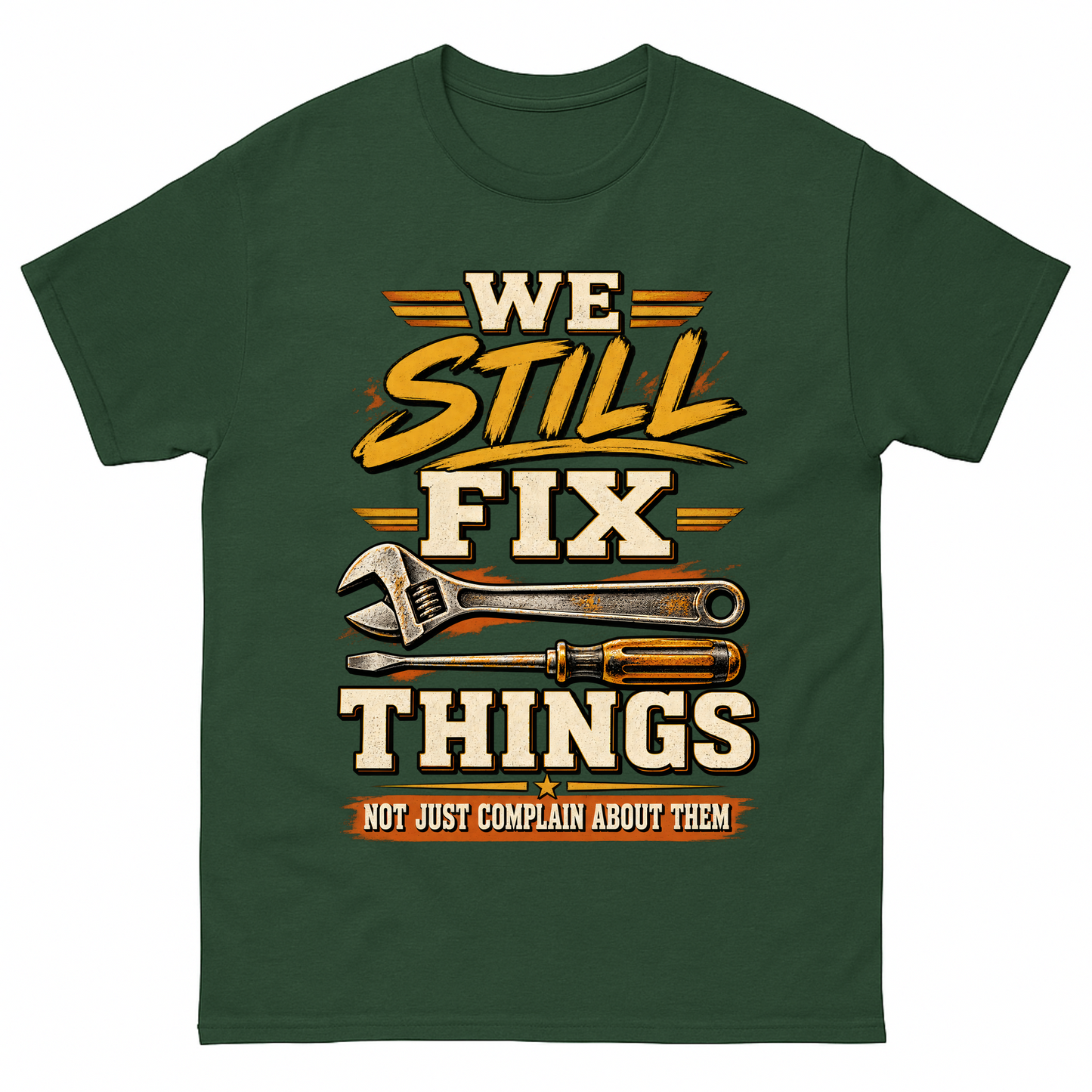 Forest Green vintage t-shirt with We Still Fix Things Not Just Complain About Them printed front design