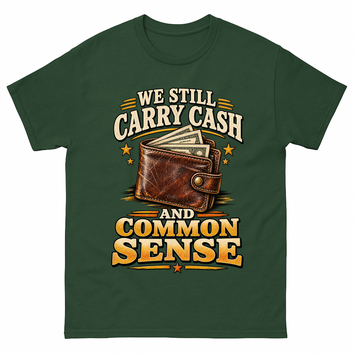 Forest Green vintage t-shirt with We Still Carry Cash And Common Sense printed front design