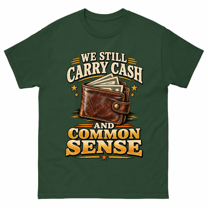 Forest Green vintage t-shirt with We Still Carry Cash And Common Sense printed front design