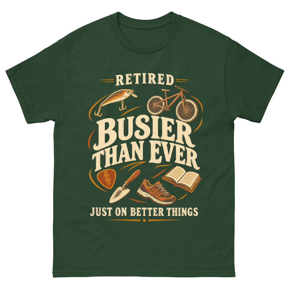 Forest Green vintage t-shirt with Retired Busier Than Ever Just On Better Things printed front design