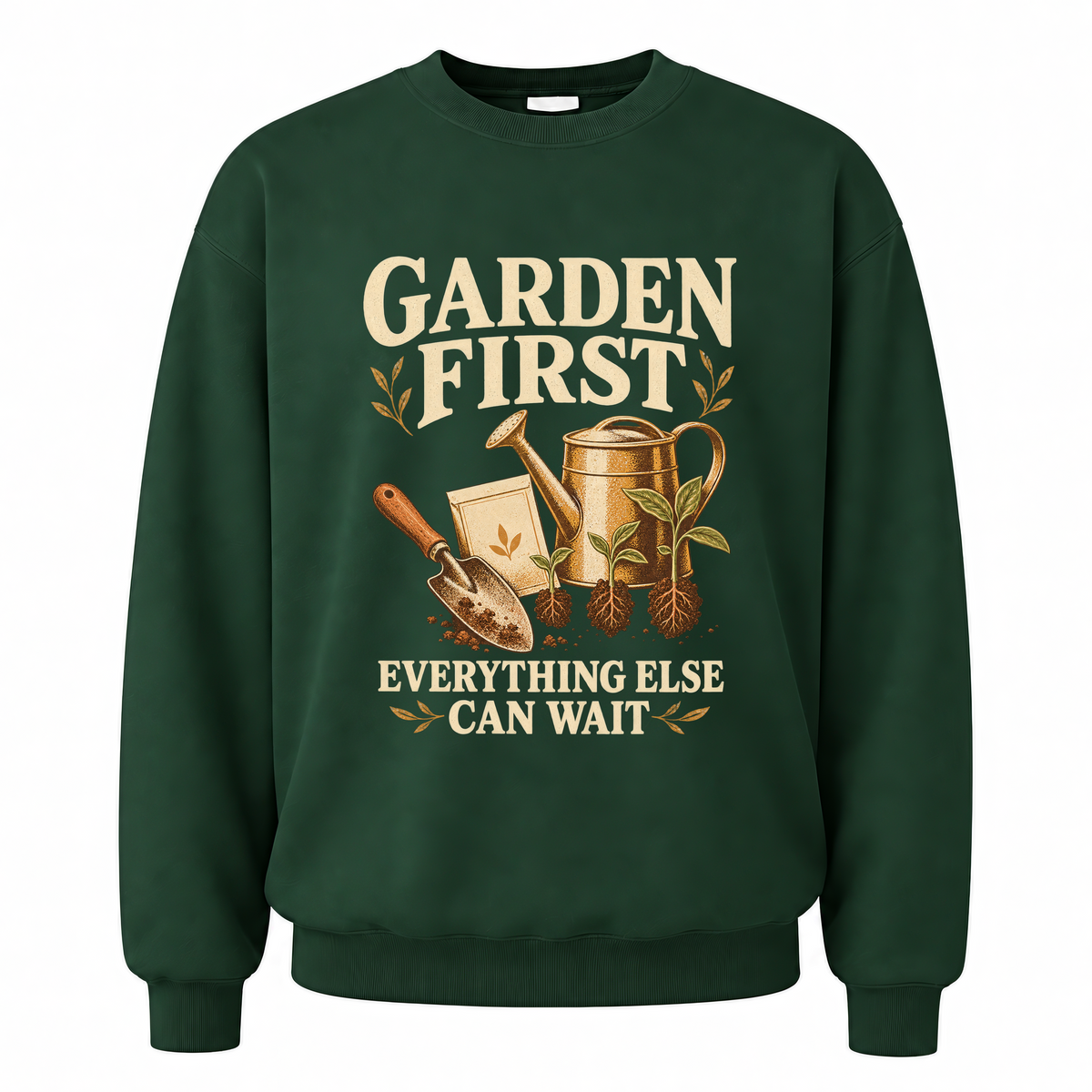 Forest Green vintage sweatshirt with Garden First. Everything Else Can Wait printed front design