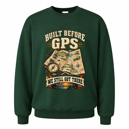 Forest Green vintage sweatshirt with Built Before Gps We Still Got There printed front design