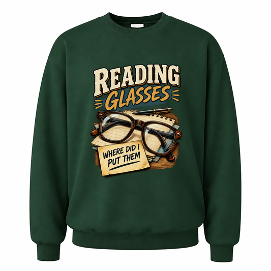 Forest Green vintage sweatshirt with Reading Glasses Where Did I Put Them printed front design