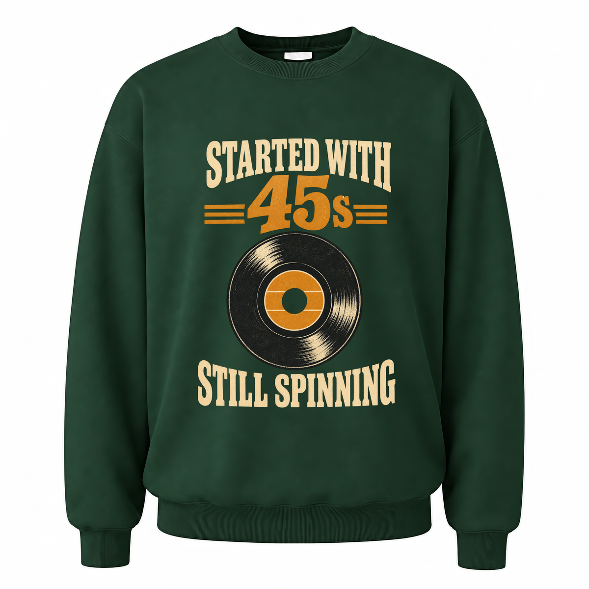 Forest Green vintage sweatshirt with Started With =45s= Still Spinning printed front design