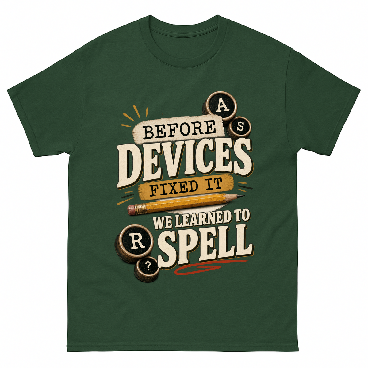 Forest Green vintage t-shirt with Before Devices Fixed It We Learned To Spell printed front design