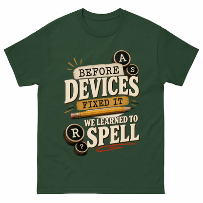 Forest Green vintage t-shirt with Before Devices Fixed It We Learned To Spell printed front design