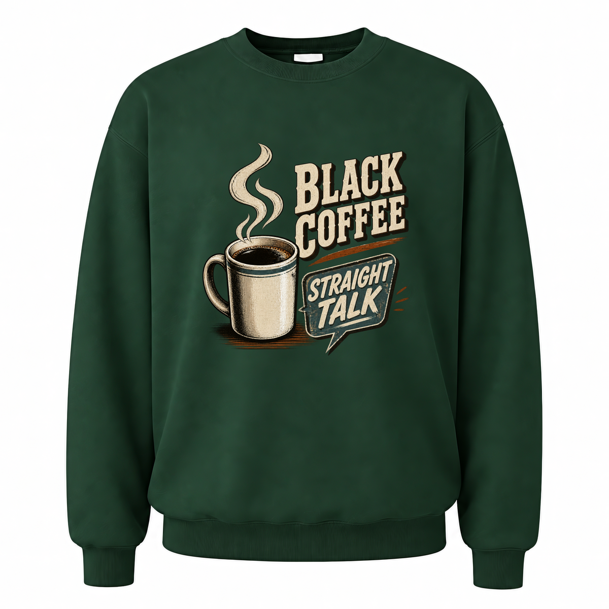 Forest Green vintage sweatshirt with Black Coffee. Straight Talk printed front design
