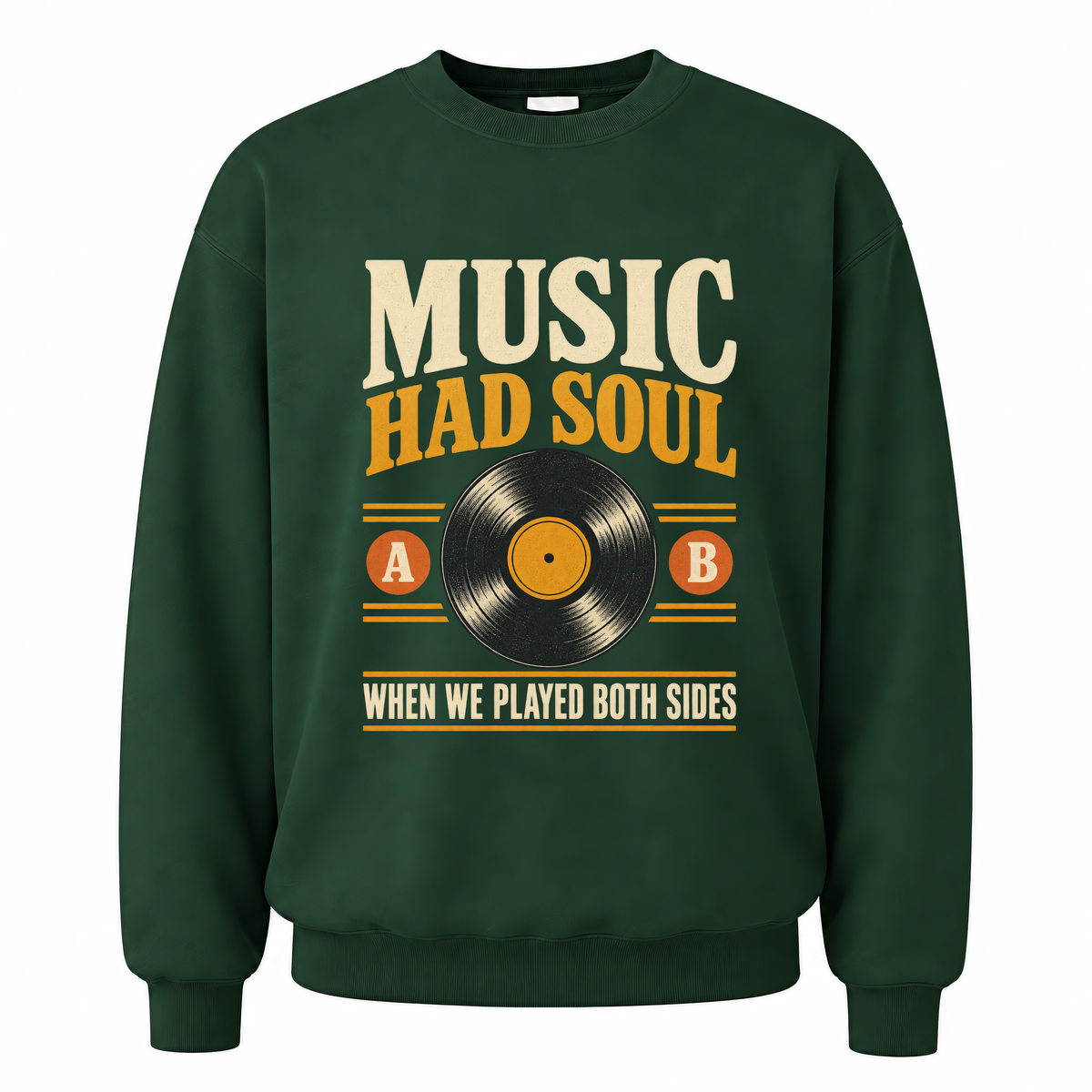 Forest Green vintage sweatshirt with Music Had Soul When We Played Both Sides printed front design