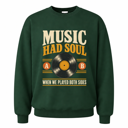 Forest Green vintage sweatshirt with Music Had Soul When We Played Both Sides printed front design
