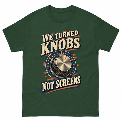 Forest Green vintage t-shirt with We Turned Knobs. Not Screens printed front design
