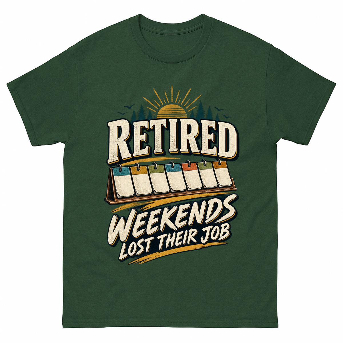 Forest Green vintage t-shirt with Retired Weekends Lost Their Job printed front design