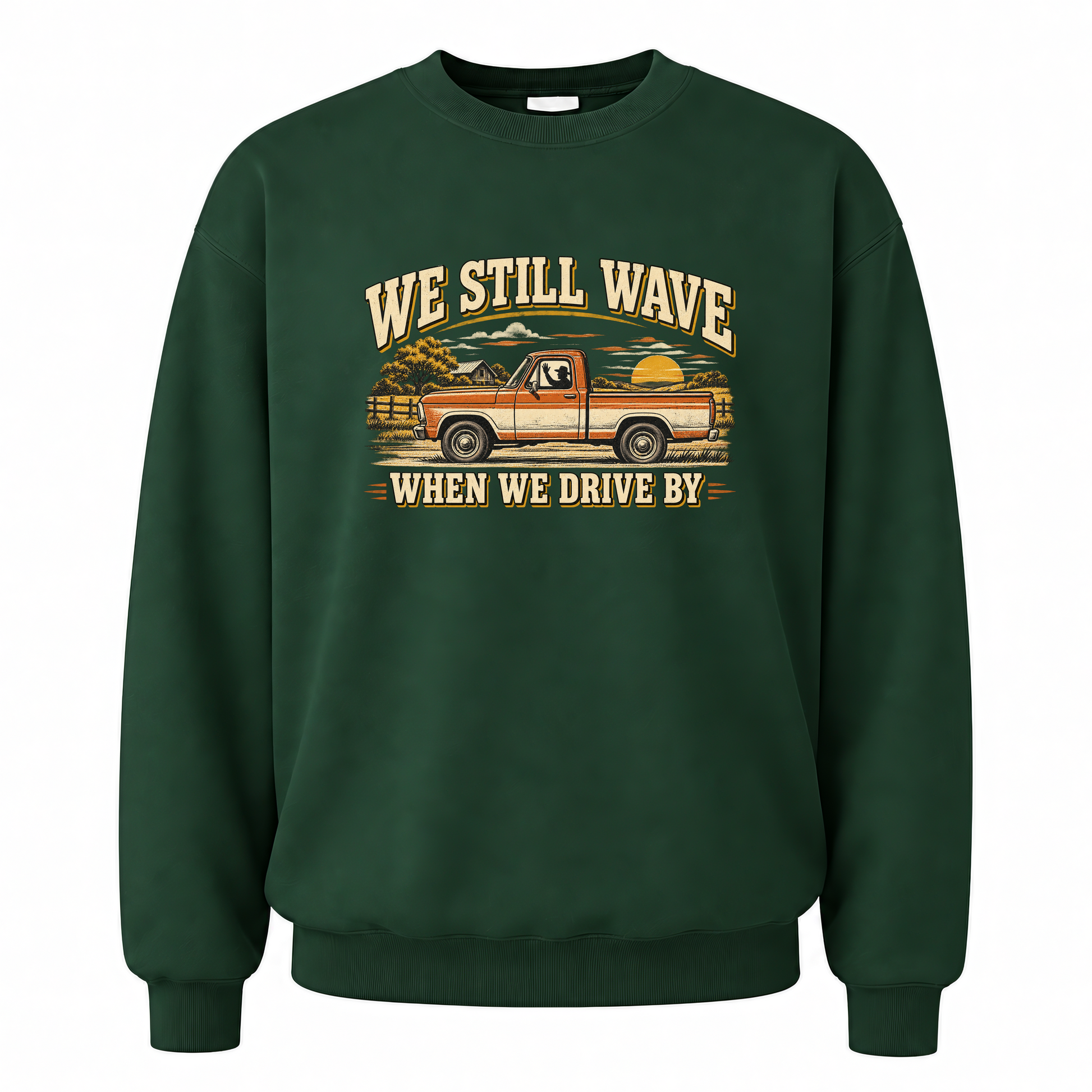 Forest Green vintage sweatshirt with We Still Wave When We Drive By printed front design