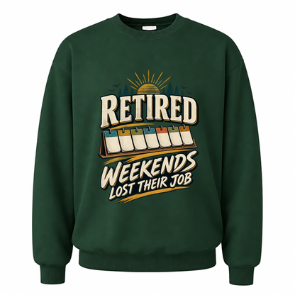 Forest Green vintage sweatshirt with Retired Weekends Lost Their Job printed front design