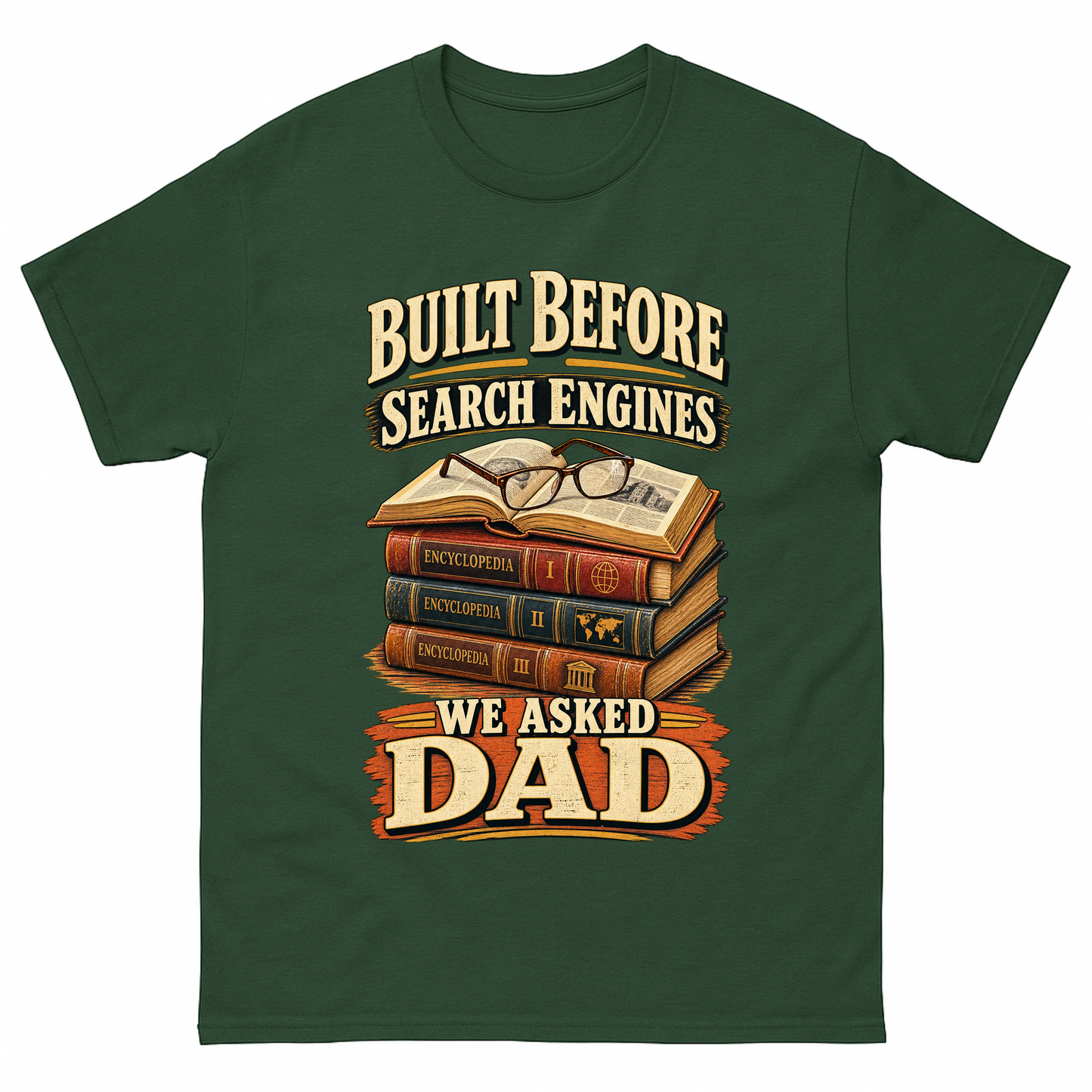 Forest Green vintage t-shirt with Built Before Search Engines We Asked Dad printed front design