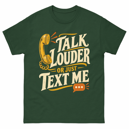 Forest Green vintage t-shirt with Talk Louder Or Just Text Me printed front design